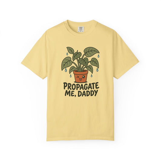 Propagate Me Daddy T-Shirt in Butter — Funny Tee for Plant Lovers, Gardening Dads, & Boyfriends