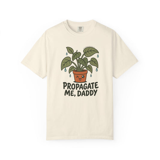 Propagate Me Daddy T-Shirt in Butter — Funny Tee for Plant Lovers, Gardening Dads, & Boyfriends
