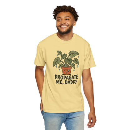 Propagate Me Daddy T-Shirt in Butter — Funny Tee for Plant Lovers, Gardening Dads, & Boyfriends
