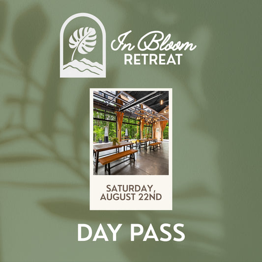 In Bloom Retreat - DAY PASS (August 22, 2026)